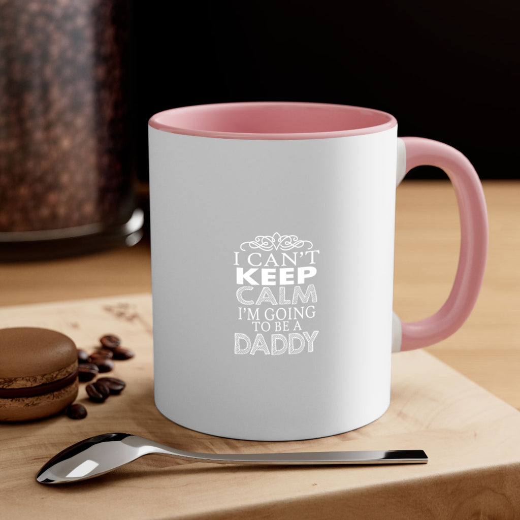 i can not keep clam i am going to be a daddy 5#- dad-Mug / Coffee Cup