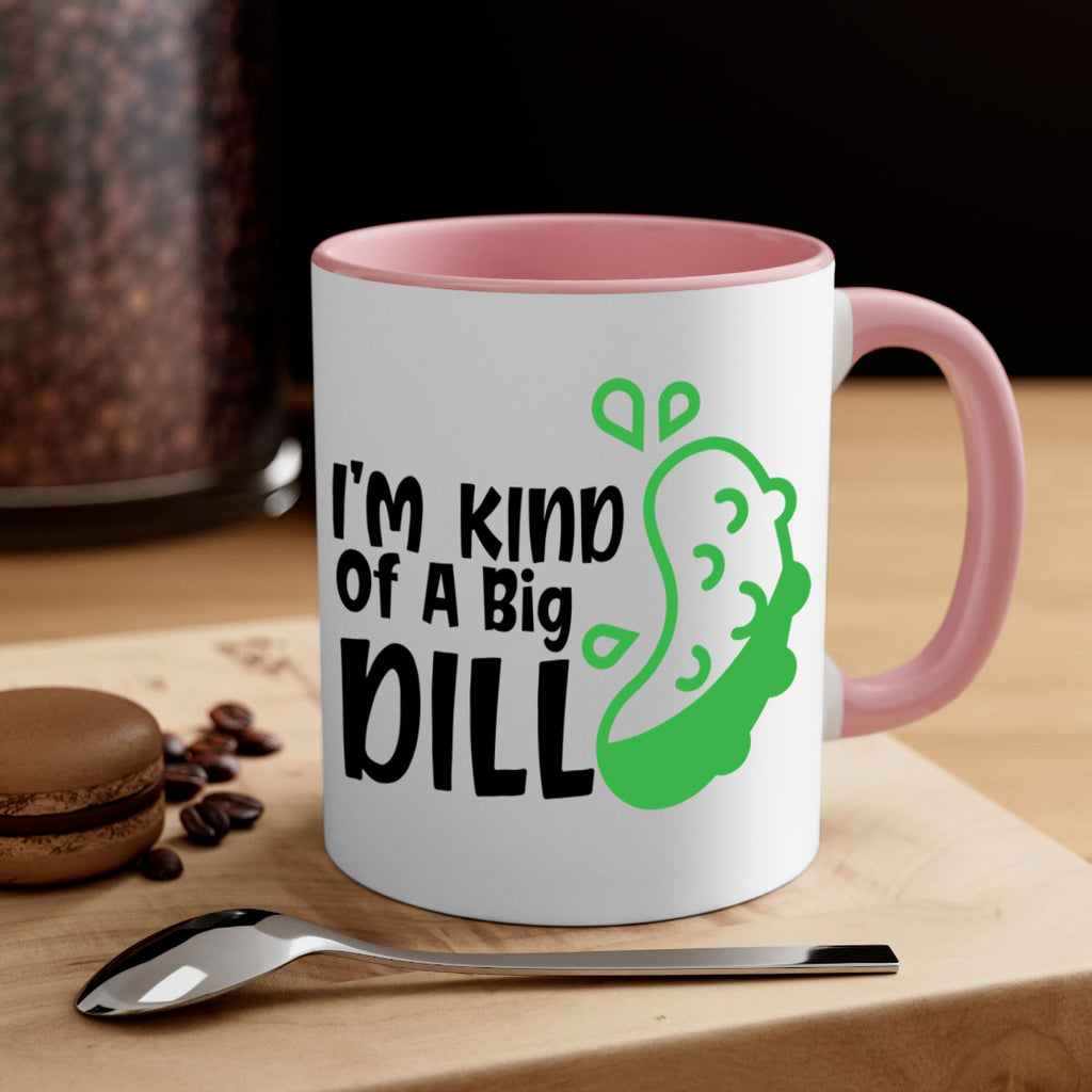 im kind of a big dill Style 242#- baby2-Mug / Coffee Cup
