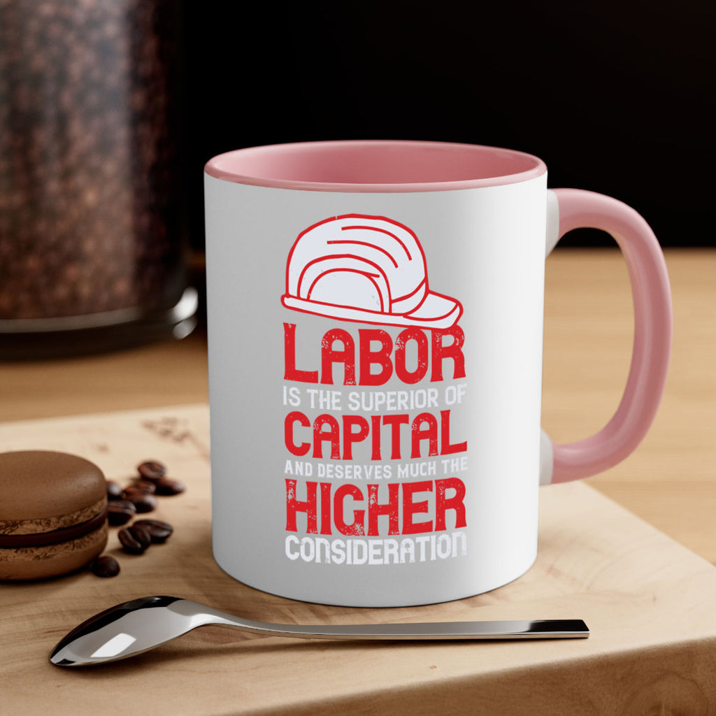 labor is the superior of capital and deserves much the higher consideration 27#- labor day-Mug / Coffee Cup