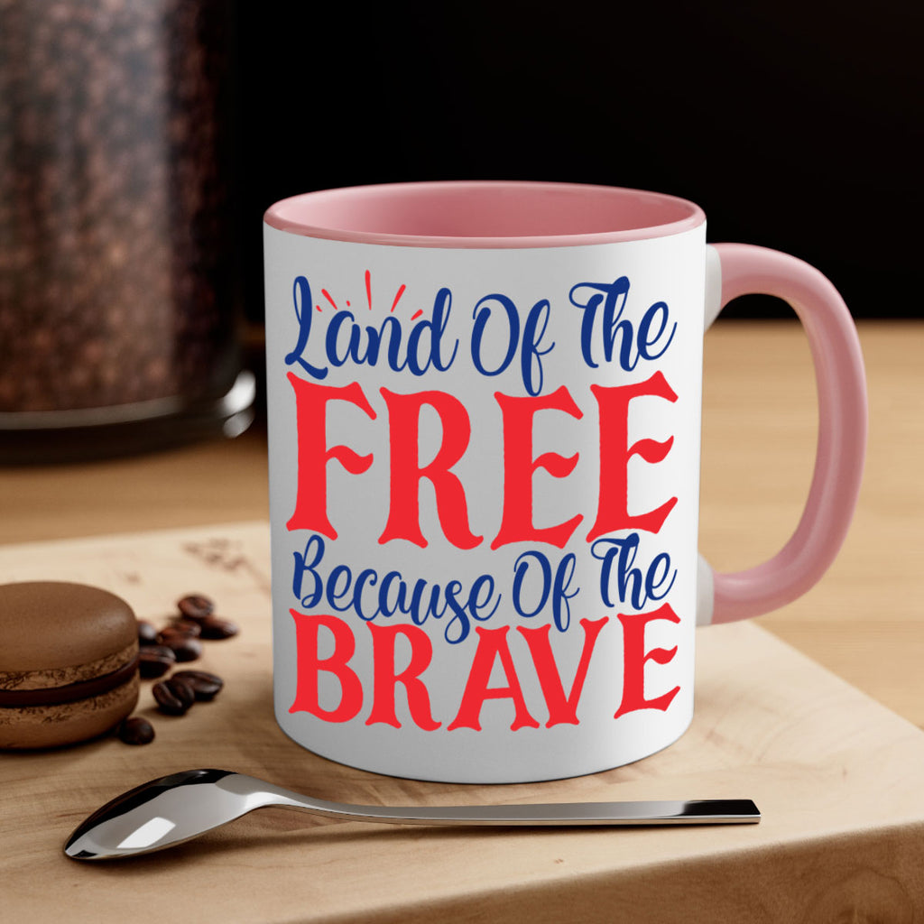 land of the free because of the brave Style 56#- 4th Of July-Mug / Coffee Cup