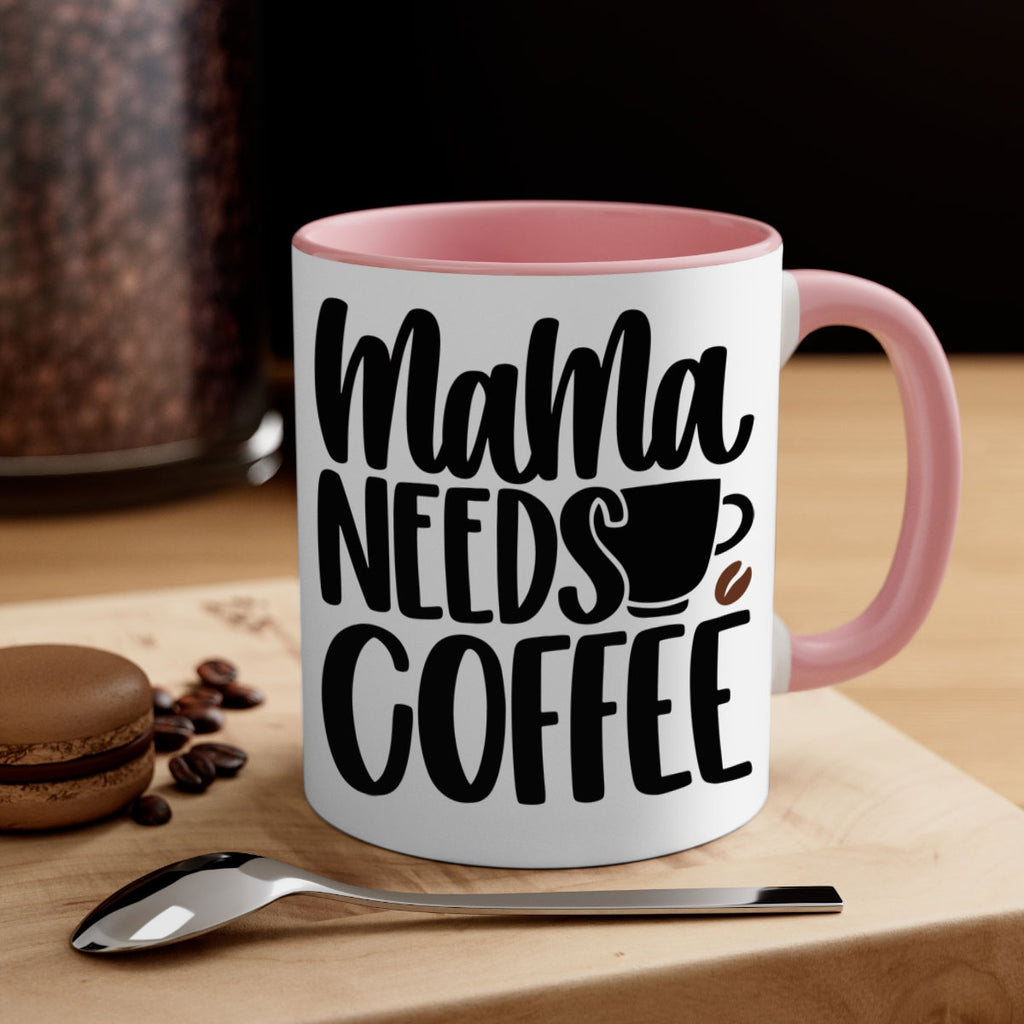 mama needs coffee 68#- coffee-Mug / Coffee Cup