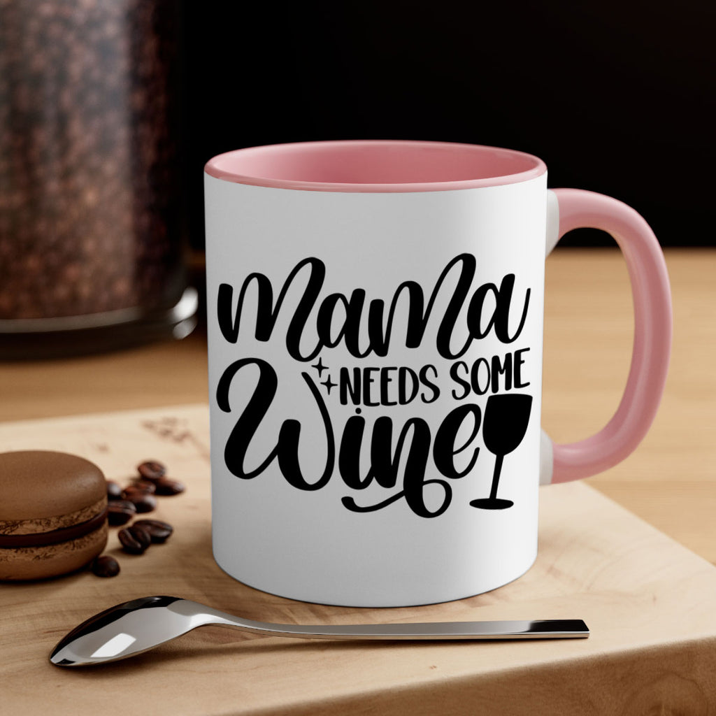 mama needs some wine 42#- wine-Mug / Coffee Cup