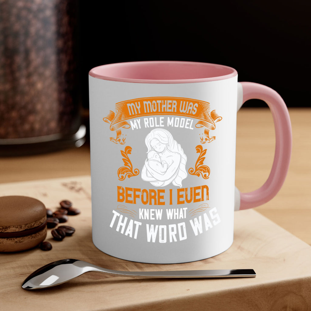 my mother was my role model before i even knew what that word was 83#- mom-Mug / Coffee Cup