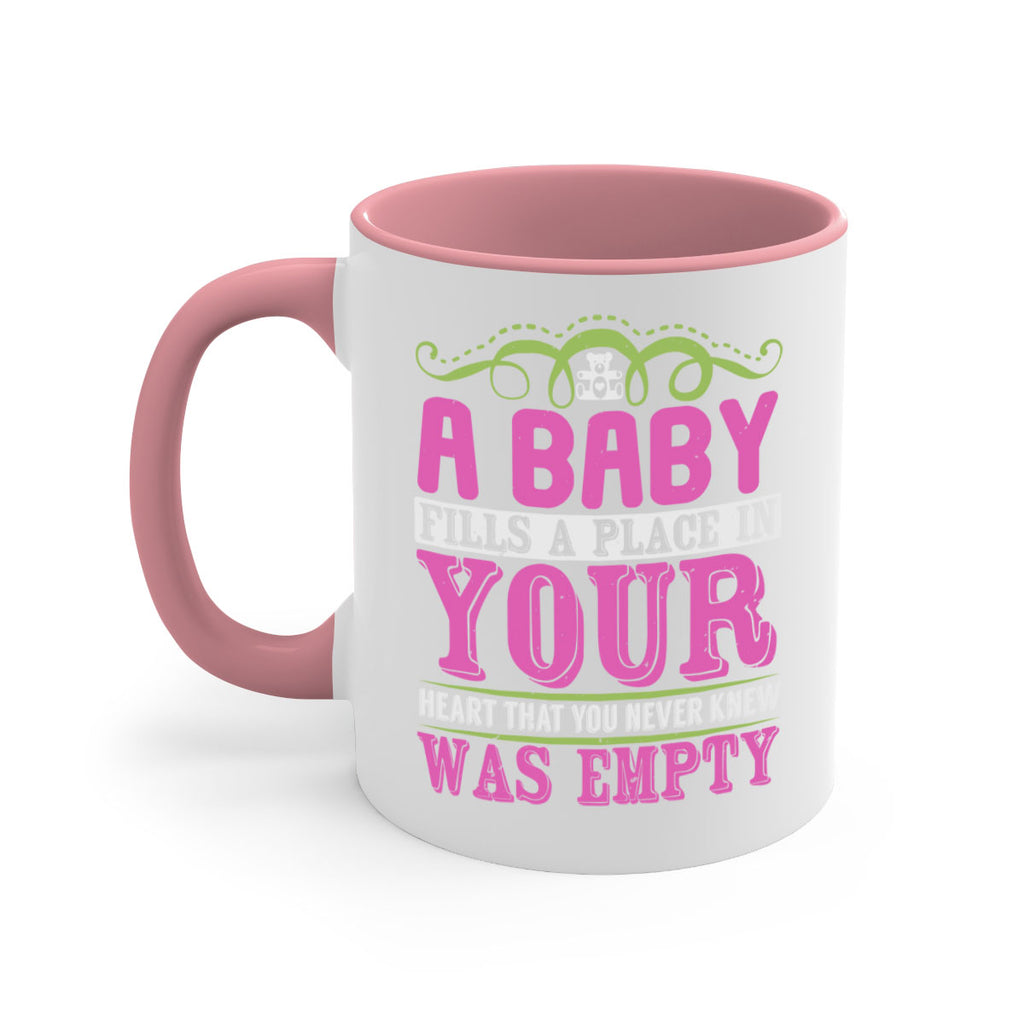 A baby fills A place in Your Heart that you never knew was empty Style 294#- baby2-Mug / Coffee Cup