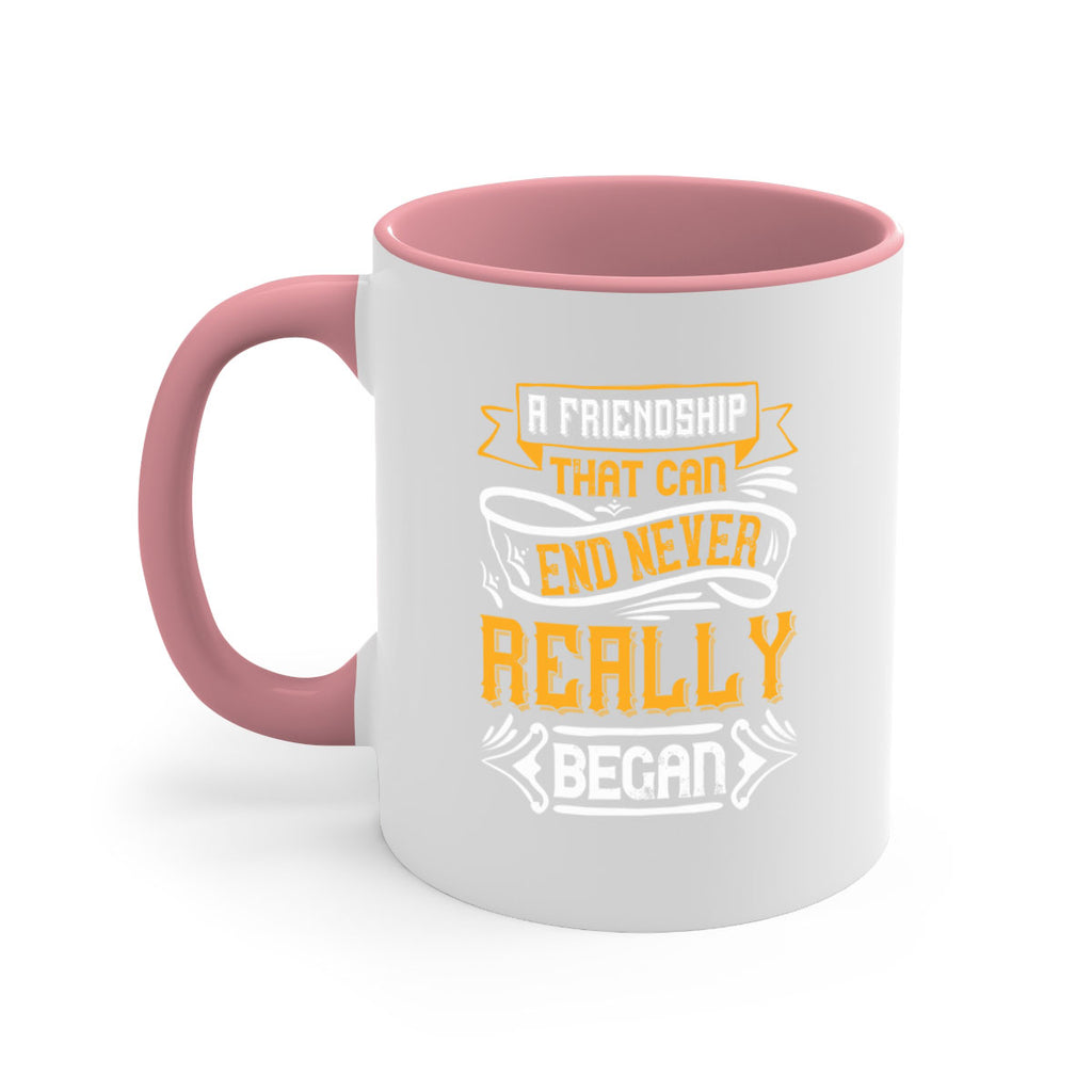 A friendship that can end never really began Style 8#- best friend-Mug / Coffee Cup
