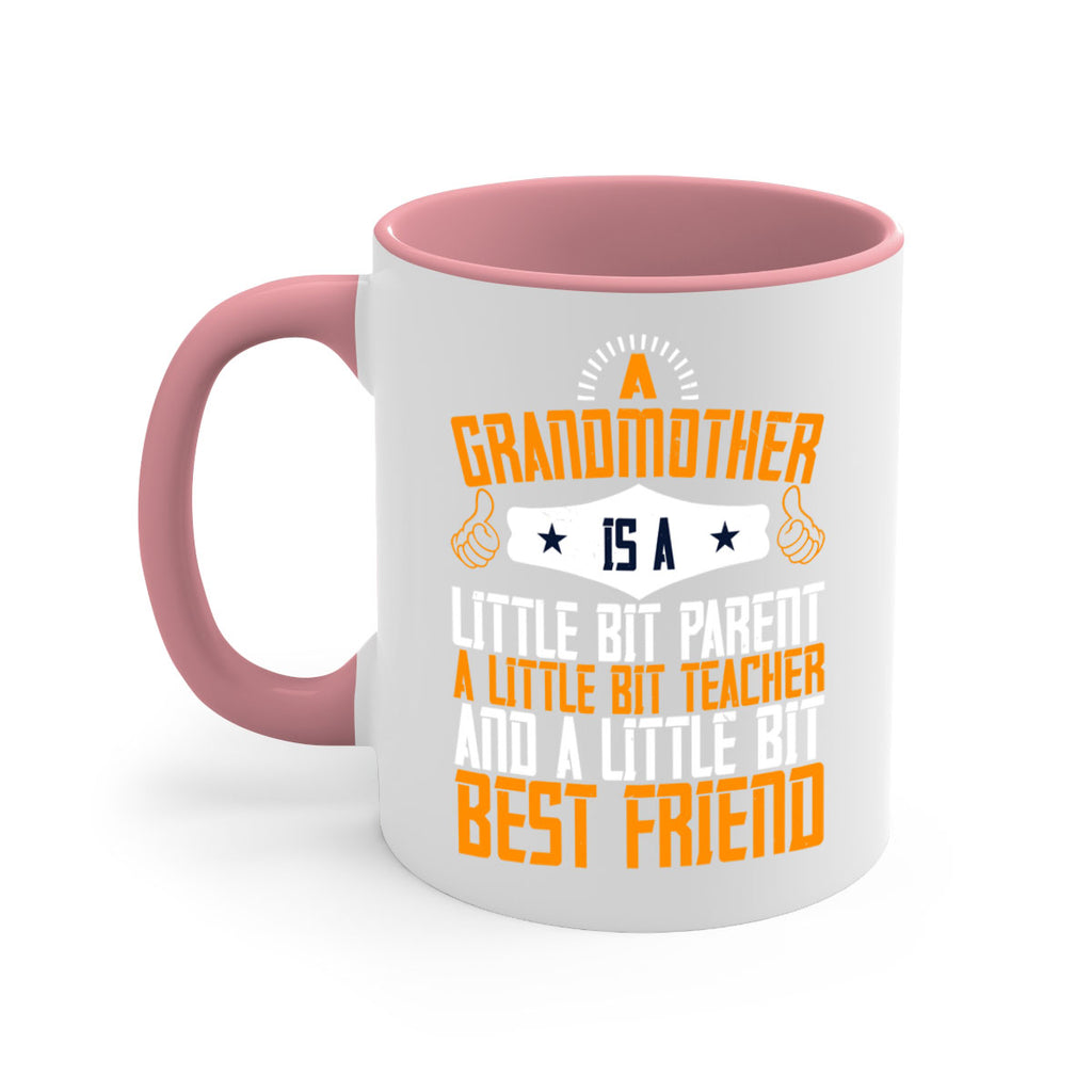 A grandmother is a little bit parent a little bit teacher and a little bit best friend 45#- grandma-Mug / Coffee Cup
