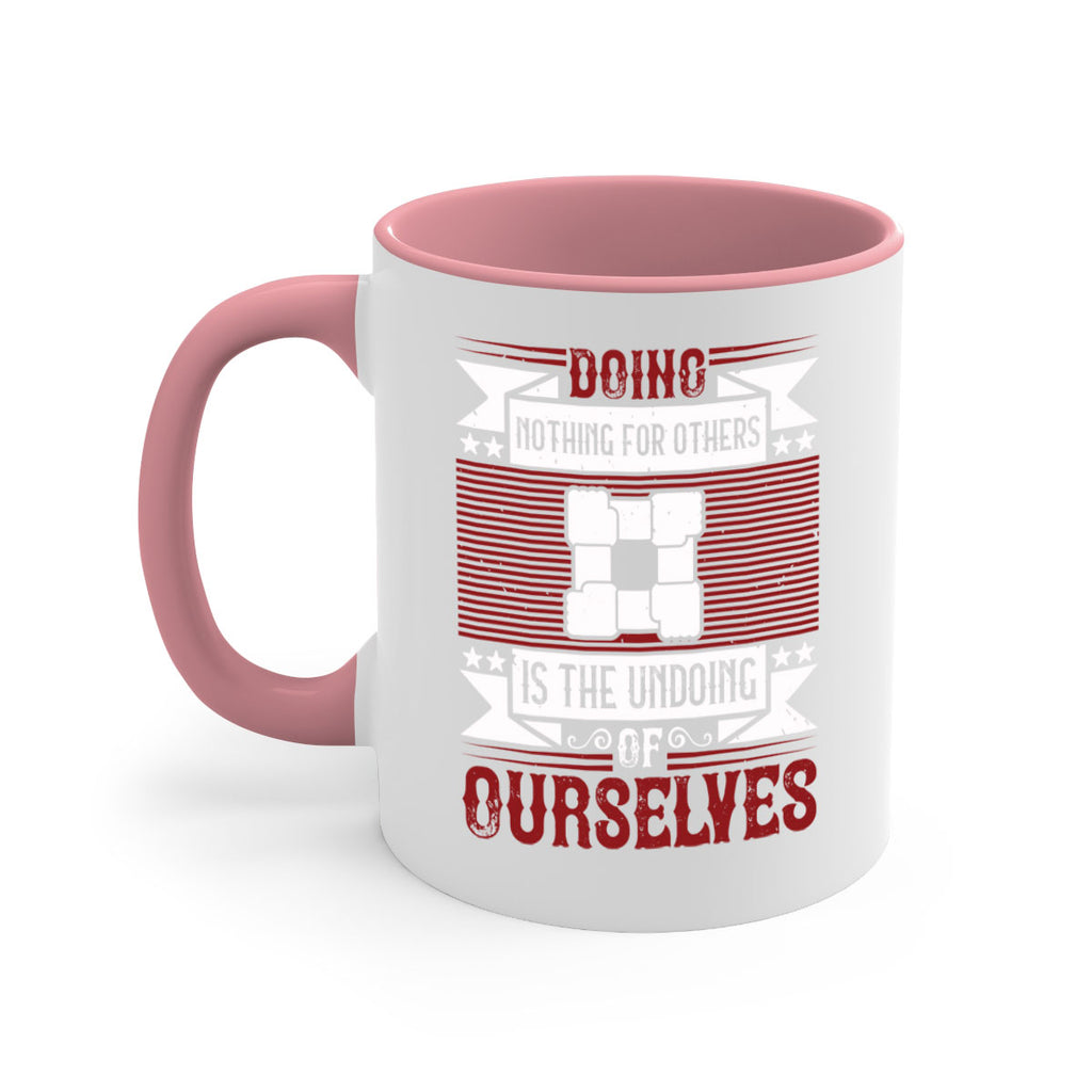 Doing nothing for others is the undoing of ourselves Style 26#-Volunteer-Mug / Coffee Cup