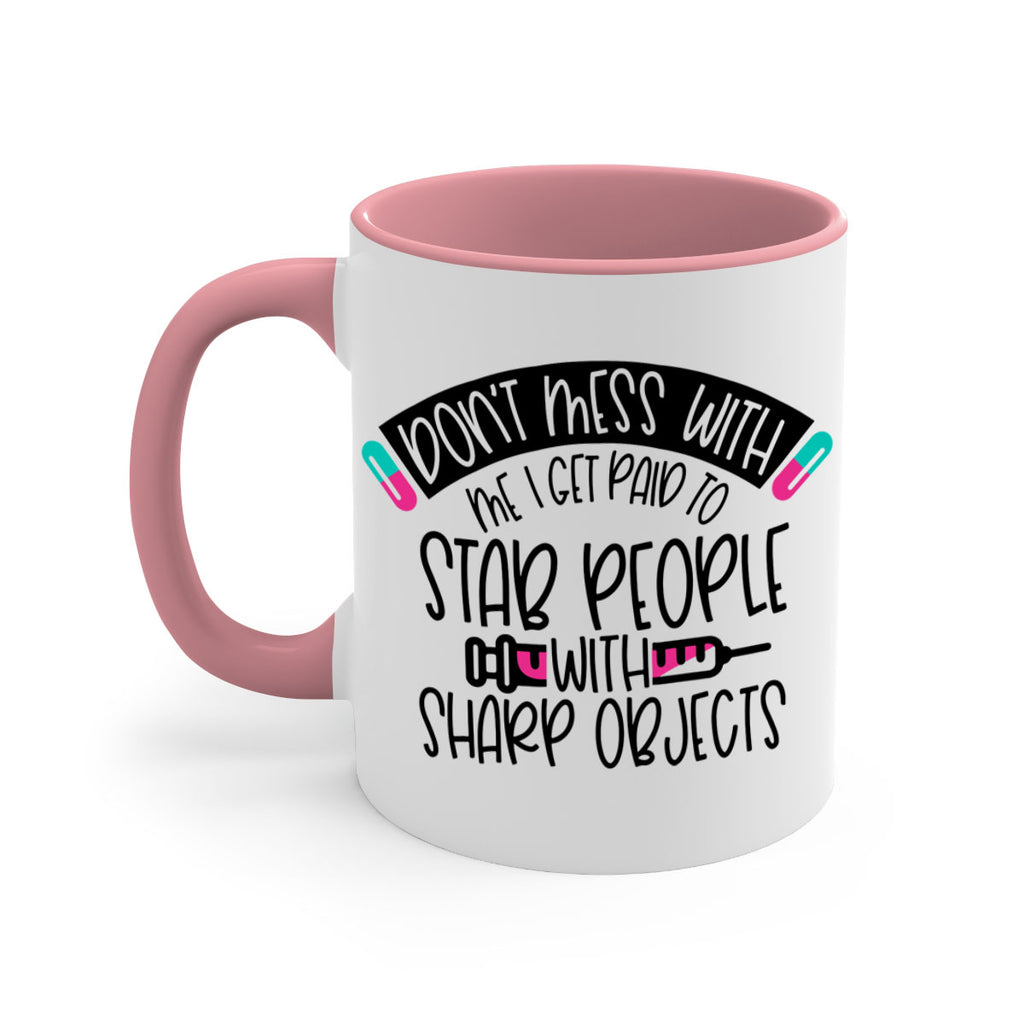 Dont Mess With Me I Get Paid To Stab People Style Style 198#- nurse-Mug / Coffee Cup
