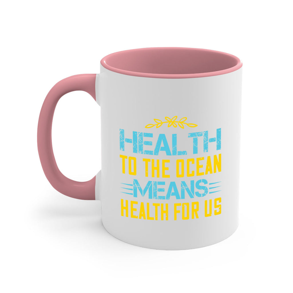 Health to the ocean means health for us Style 40#- World Health-Mug / Coffee Cup