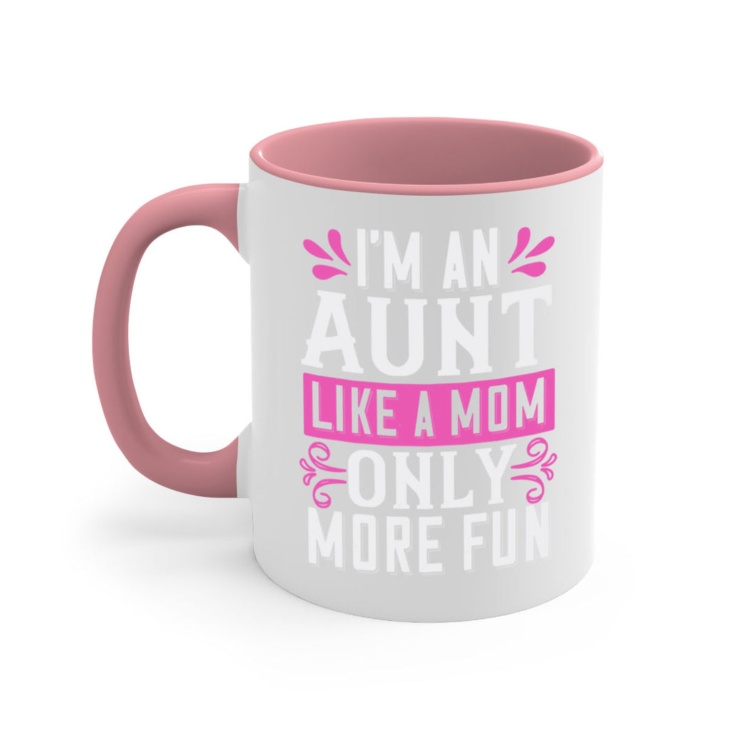 I’m an Aunt like a mom only more fun Style 42#- aunt-Mug / Coffee Cup