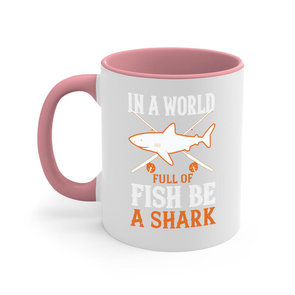 In a world full of fish be a shark Style 66#- Shark-Fish-Mug / Coffee Cup