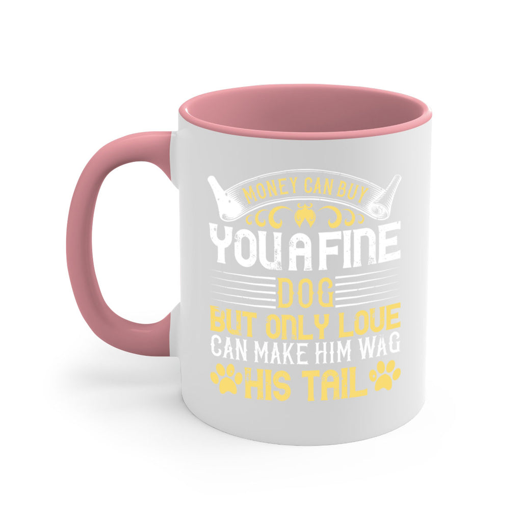 Money can buy you a fine dog but only love can make him wag his tail Style 178#- Dog-Mug / Coffee Cup