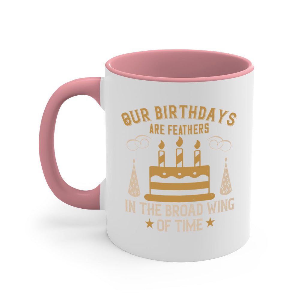 Our birthdays are feathers in the broad wing of time Style 47#- birthday-Mug / Coffee Cup
