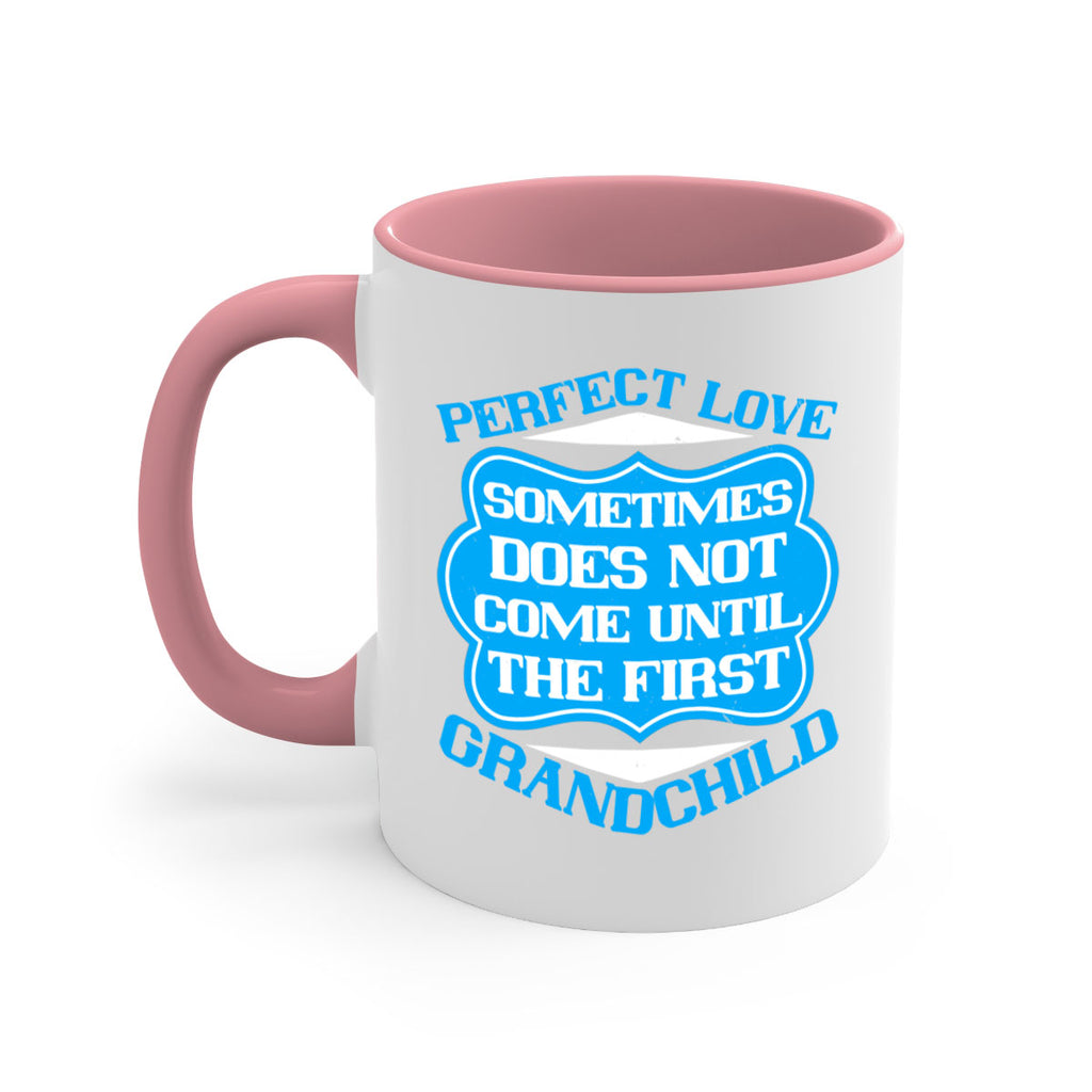 Perfect love sometimes does not come until the first grandchild 53#- grandma-Mug / Coffee Cup