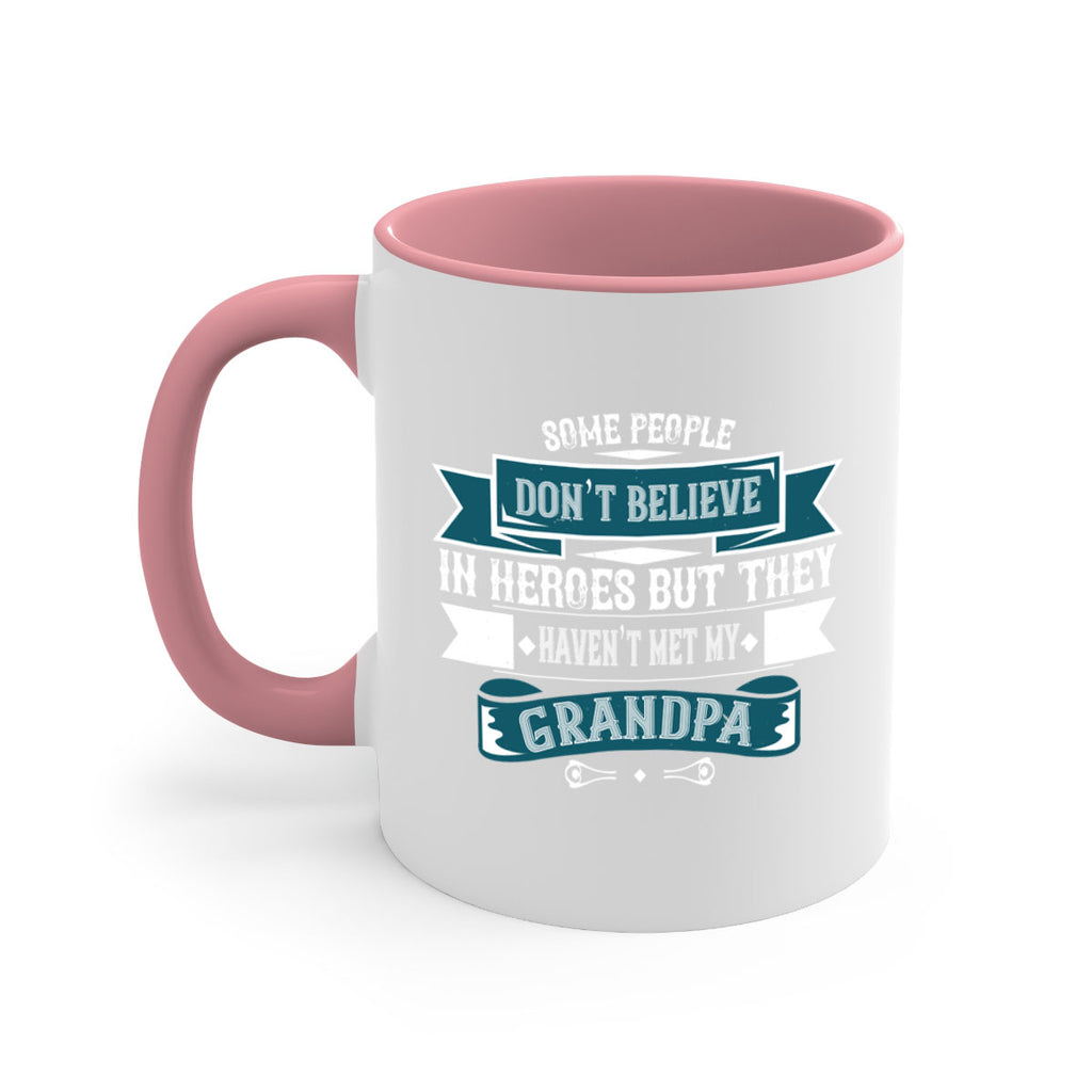 Some people don’t believe in HEROES but they haven’t met my Grandpa 67#- grandpa-Mug / Coffee Cup