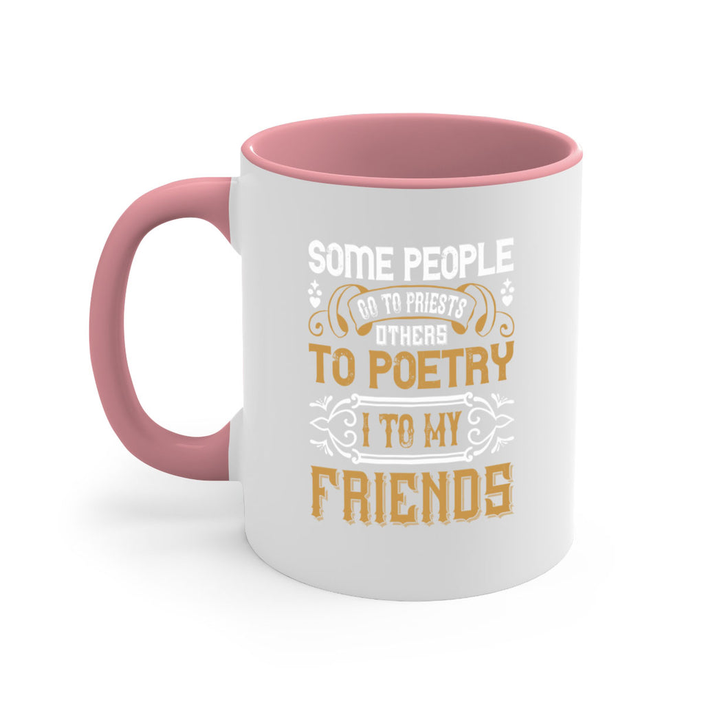 Some people go to priests others to poetry I to my friends Style 57#- best friend-Mug / Coffee Cup