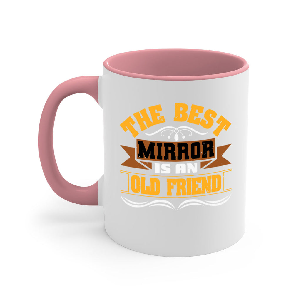 The best mirror is an old friend Style 58#- best friend-Mug / Coffee Cup