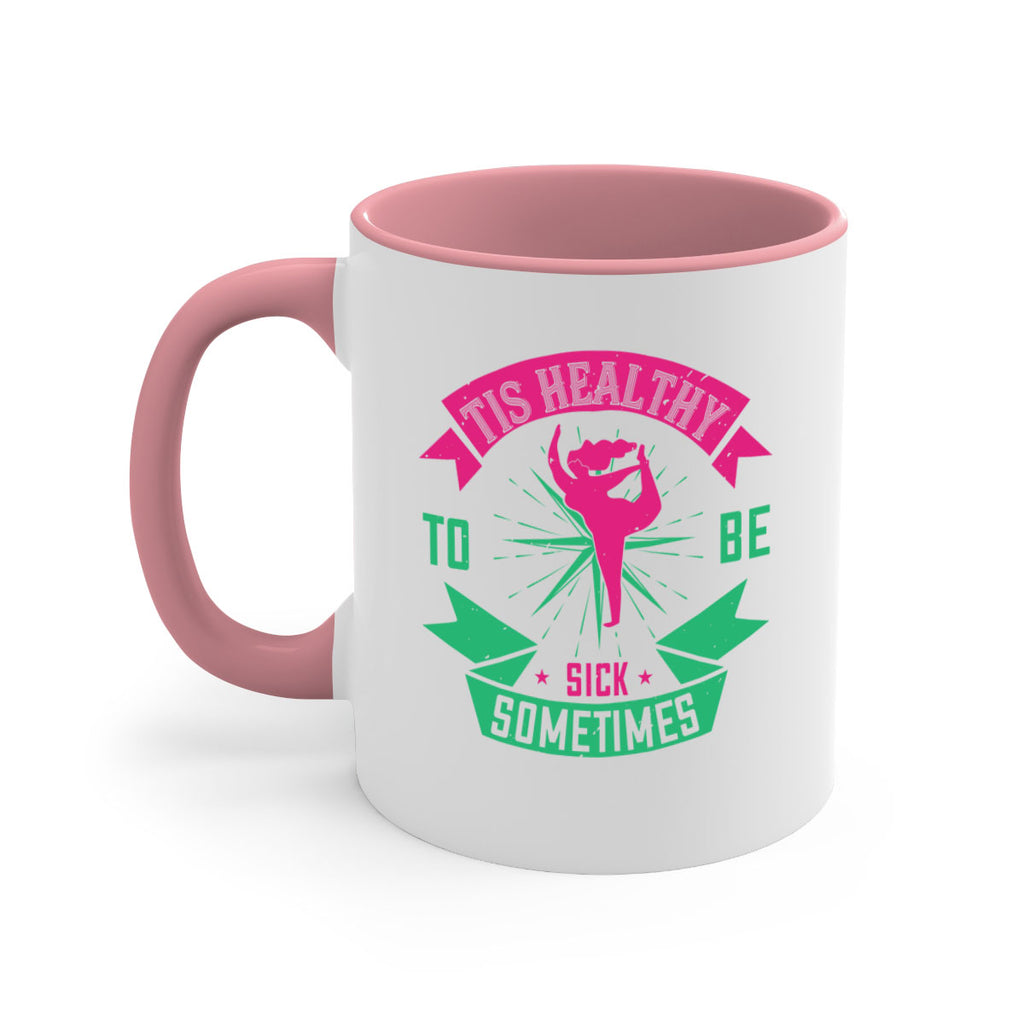 Tis healthy to be sick sometimes Style 11#- World Health-Mug / Coffee Cup