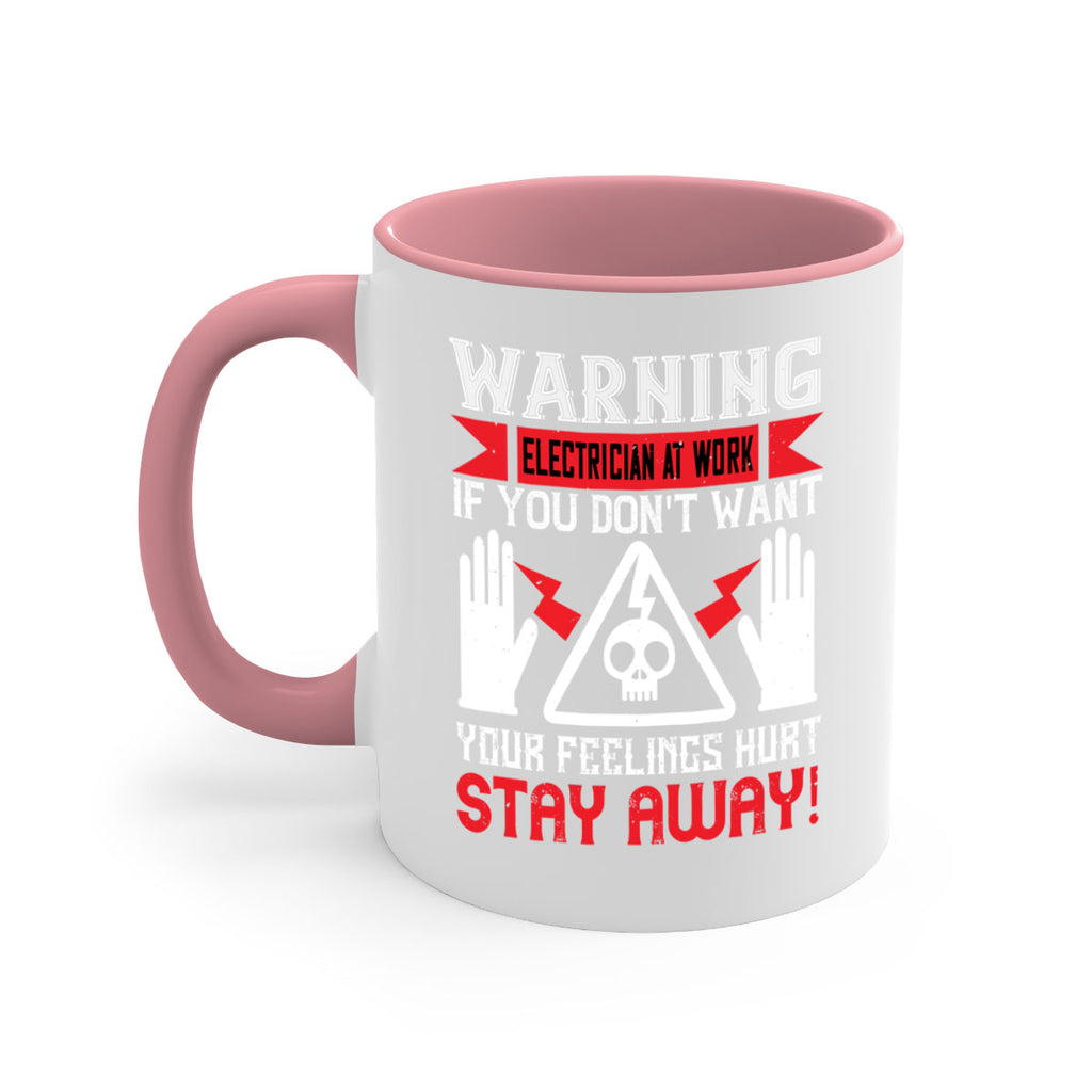 Warning electrician at work if you dont want your feelings hurt stay away Style 5#- electrician-Mug / Coffee Cup