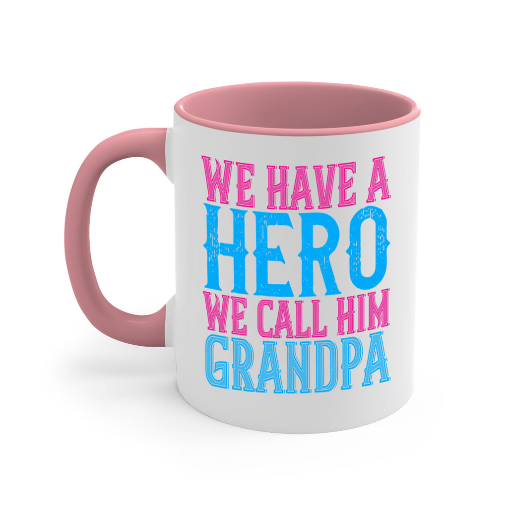 We have a hero we call him grandpa 62#- grandpa-Mug / Coffee Cup
