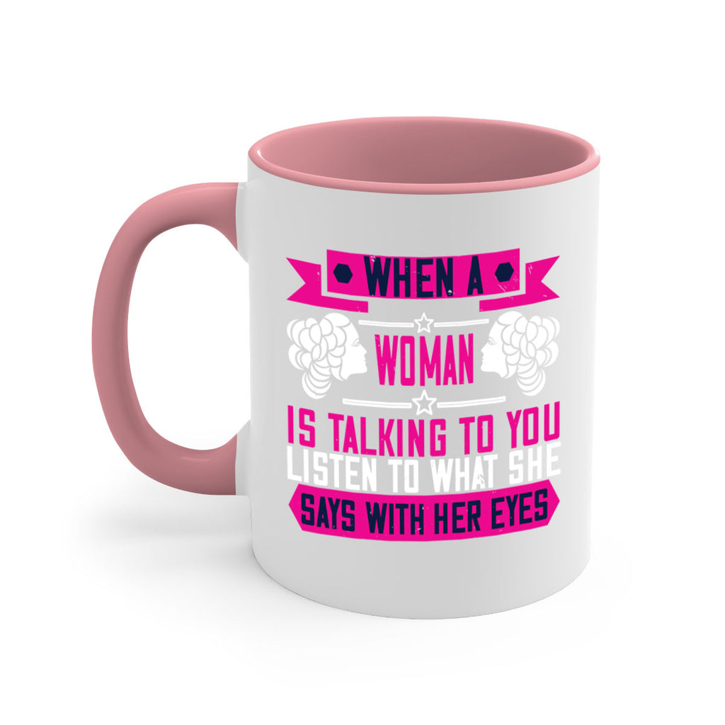 When a woman is talking to you listen to what she says with her eyes Style 21#- World Health-Mug / Coffee Cup
