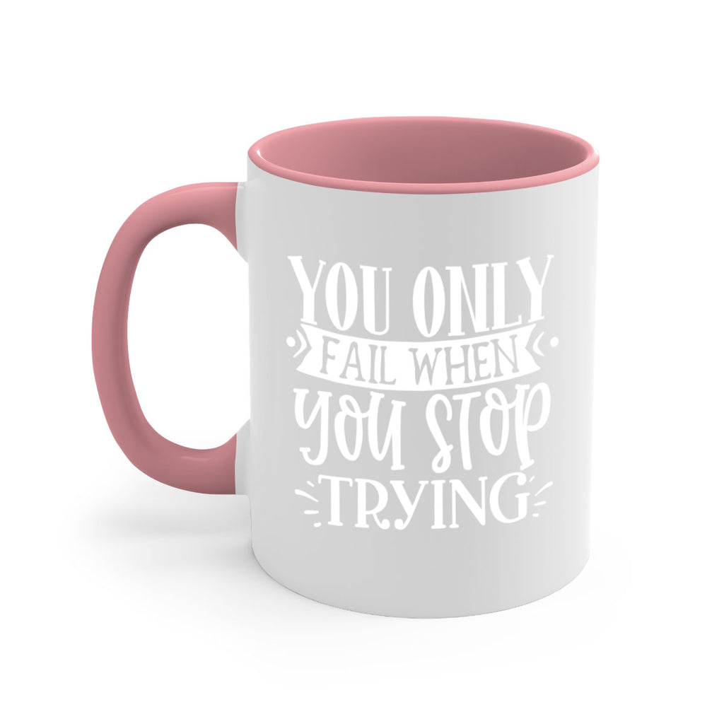 You only fail when you stop trying Style 58#- motivation-Mug / Coffee Cup