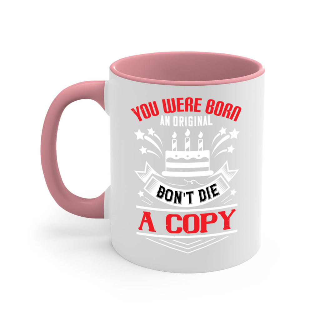 You were born an original Dont die a copy Style 19#- birthday-Mug / Coffee Cup