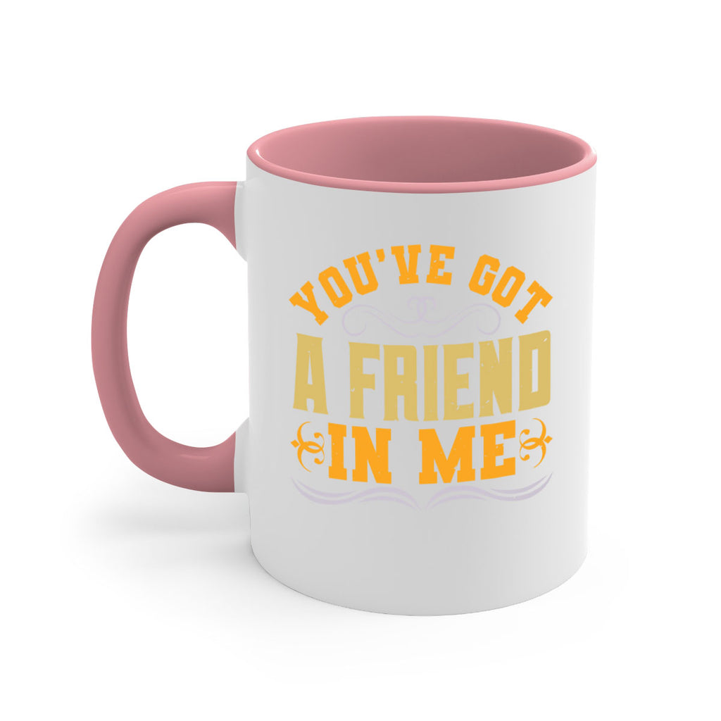 You’ve got a friend in me Style 9#- best friend-Mug / Coffee Cup