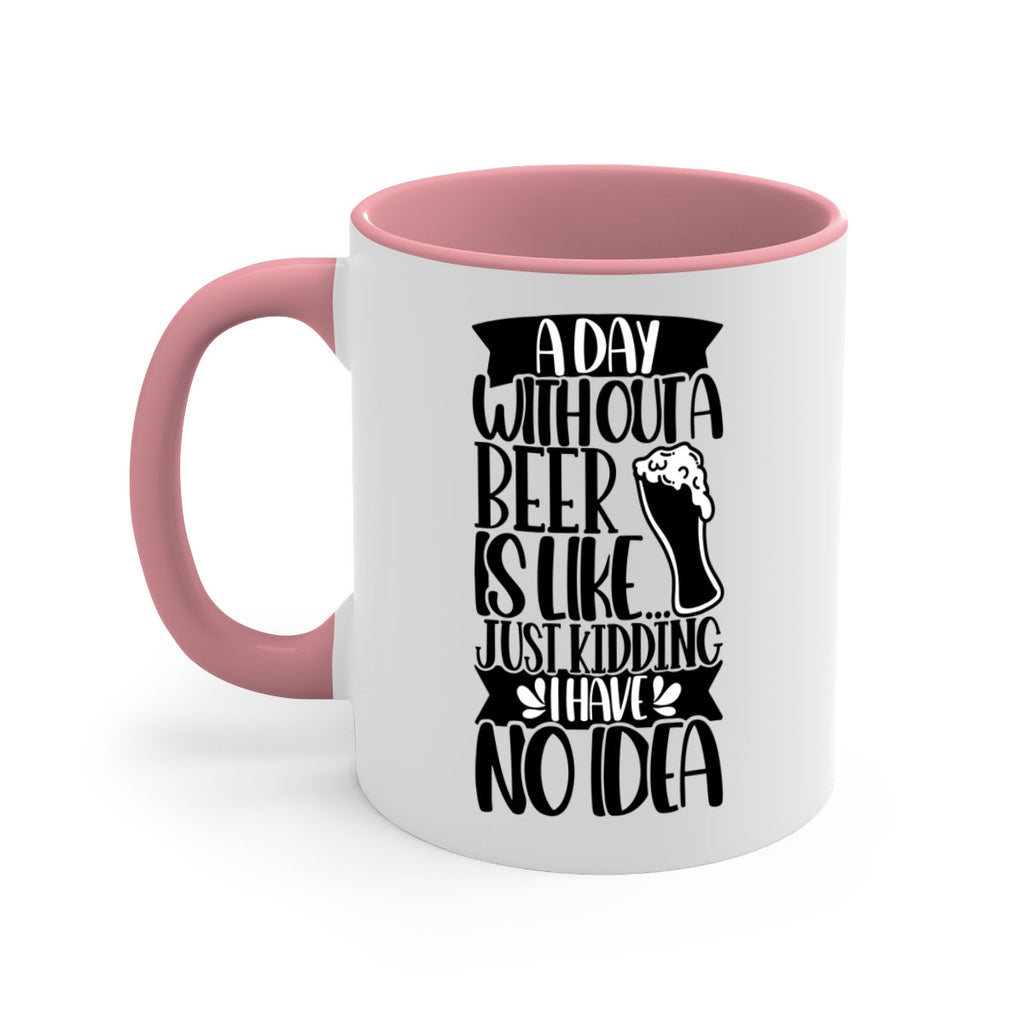 a day without a beer is like 51#- beer-Mug / Coffee Cup