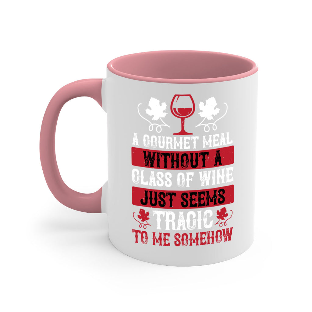 a gourmet meal without a glass of wine just seems 94#- wine-Mug / Coffee Cup
