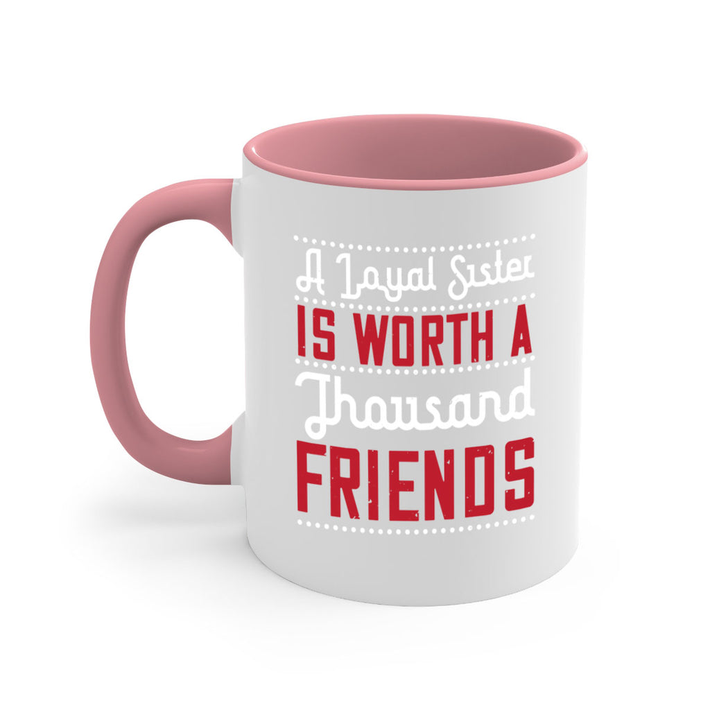 a loyal sister is worth a thousand friends 48#- sister-Mug / Coffee Cup