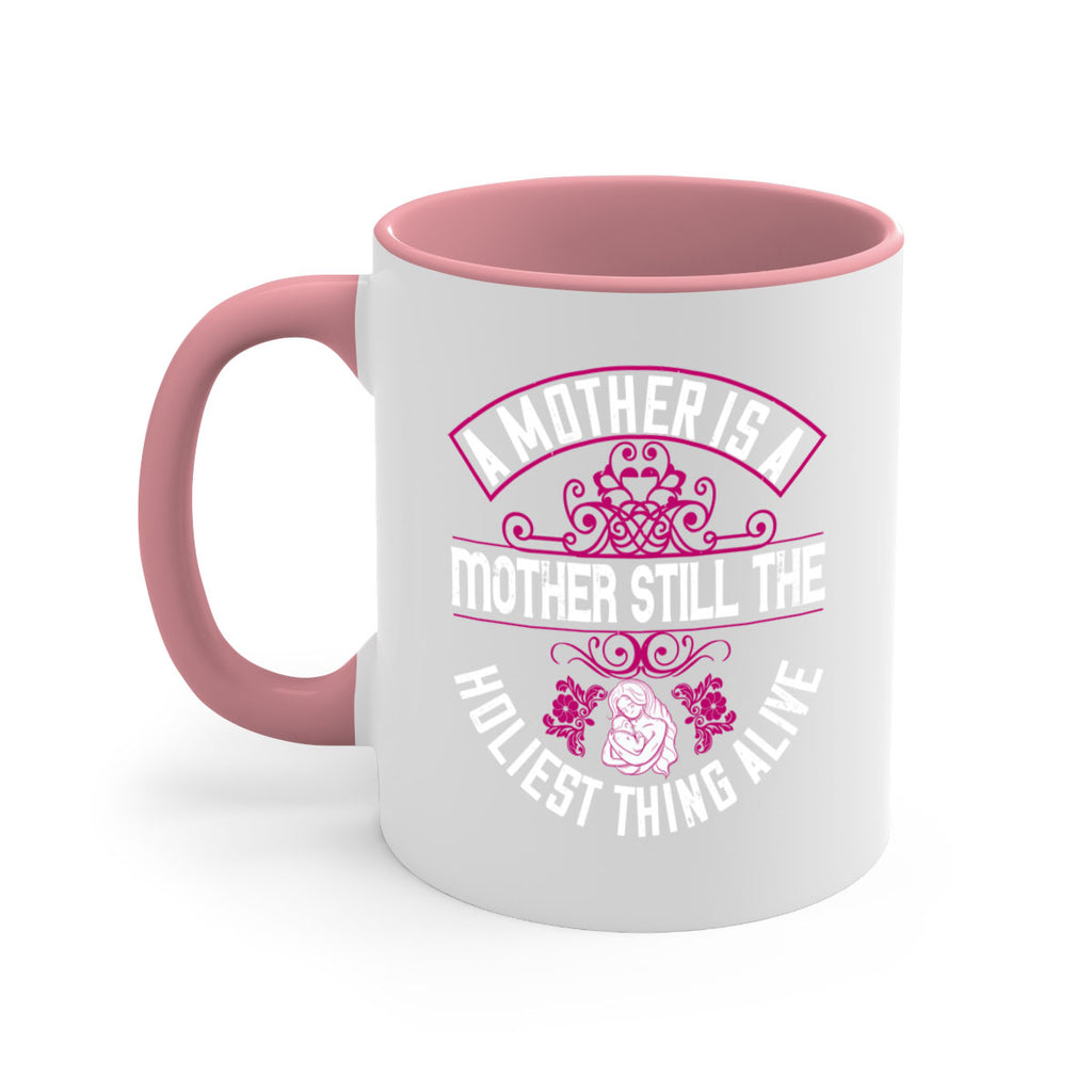 a mother is a mother still the holiest thing alive 248#- mom-Mug / Coffee Cup