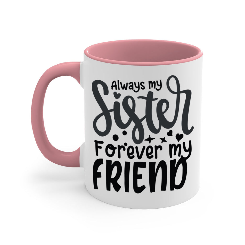 always my sister forever my friend 73#- sister-Mug / Coffee Cup