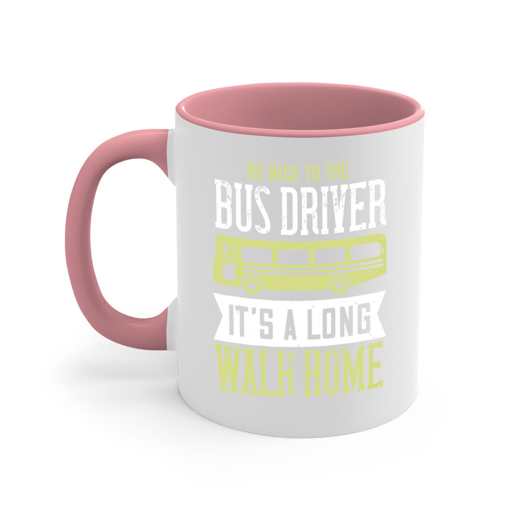 be nice to the bus driver it’s a long walk home Style 46#- bus driver-Mug / Coffee Cup