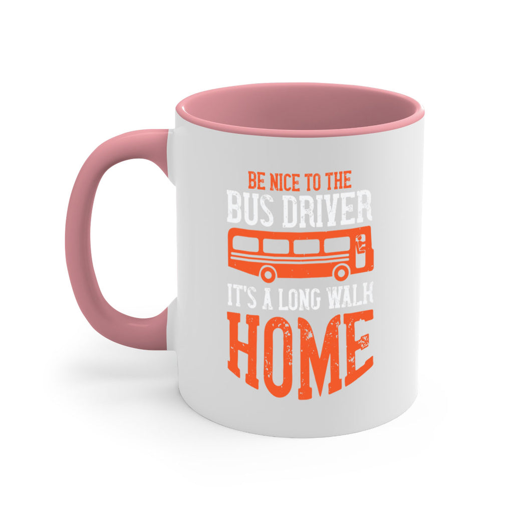 be nice to the bus driver it’s a long walk homeee Style 44#- bus driver-Mug / Coffee Cup