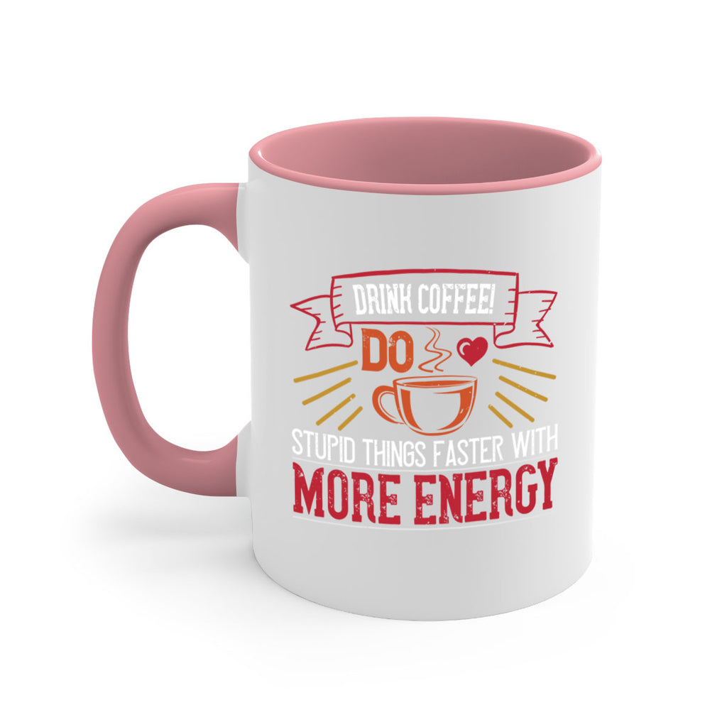 drink coffee do stupid things faster with more energy 267#- coffee-Mug / Coffee Cup
