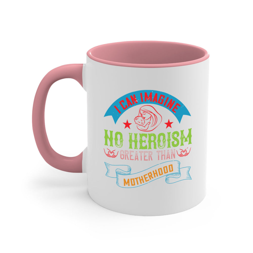 i can imagine no heroism greater than motherhood 162#- mom-Mug / Coffee Cup