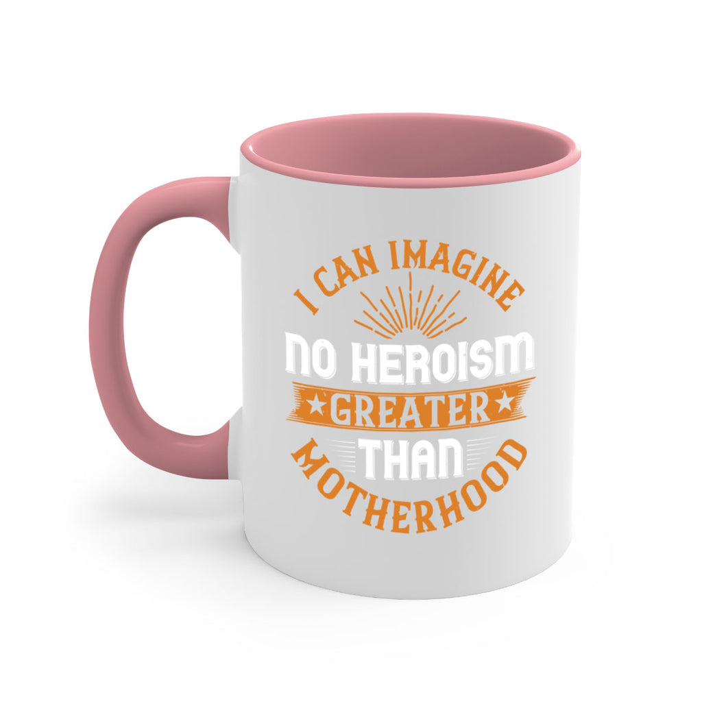 i can imagine no heroism greater than motherhood 163#- mom-Mug / Coffee Cup
