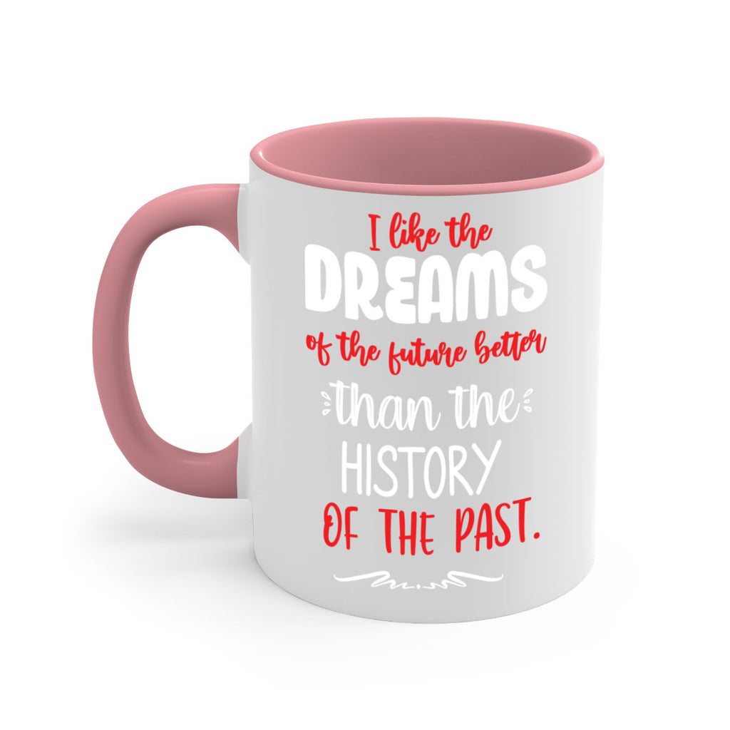 i like the dreams of the future better than the history of the past style 334#- christmas-Mug / Coffee Cup