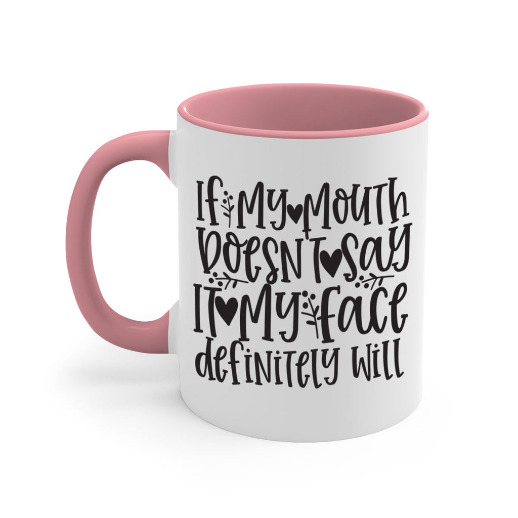 if my mouth doesnt say it my face defini 396#- mom-Mug / Coffee Cup