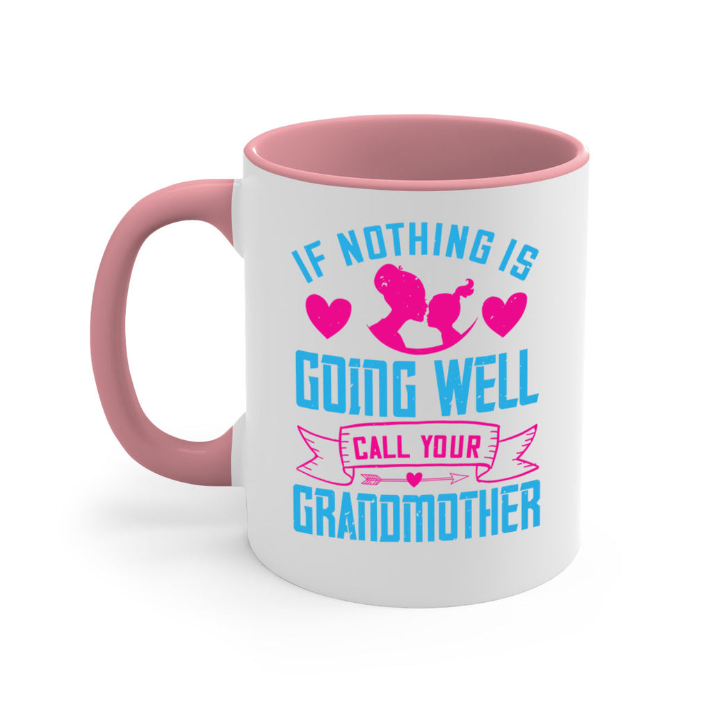 if nothing is going well call your grandmother 144#- mom-Mug / Coffee Cup