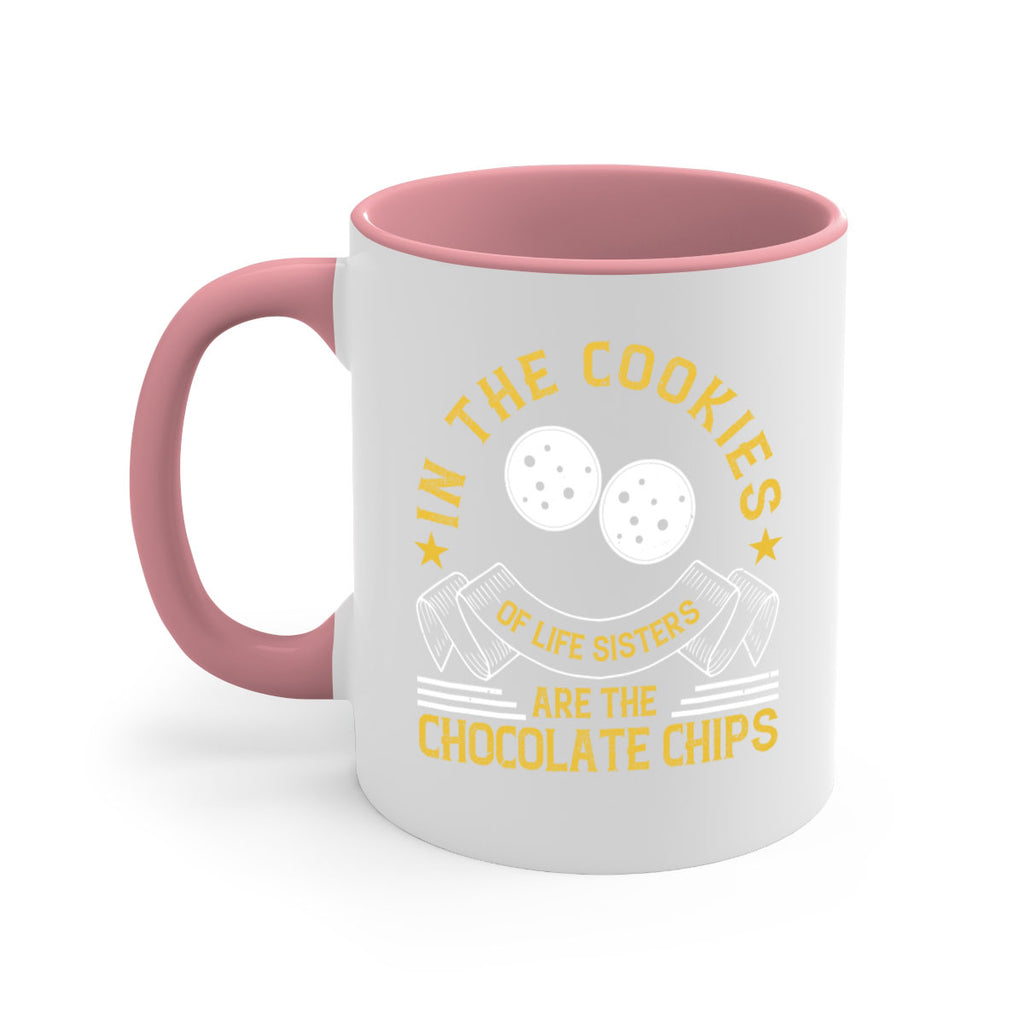 in the cookies of life sisters are the chocolate chips 22#- sister-Mug / Coffee Cup