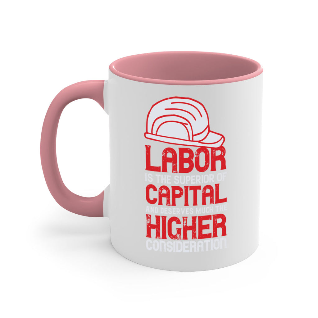 labor is the superior of capital and deserves much the higher consideration 27#- labor day-Mug / Coffee Cup