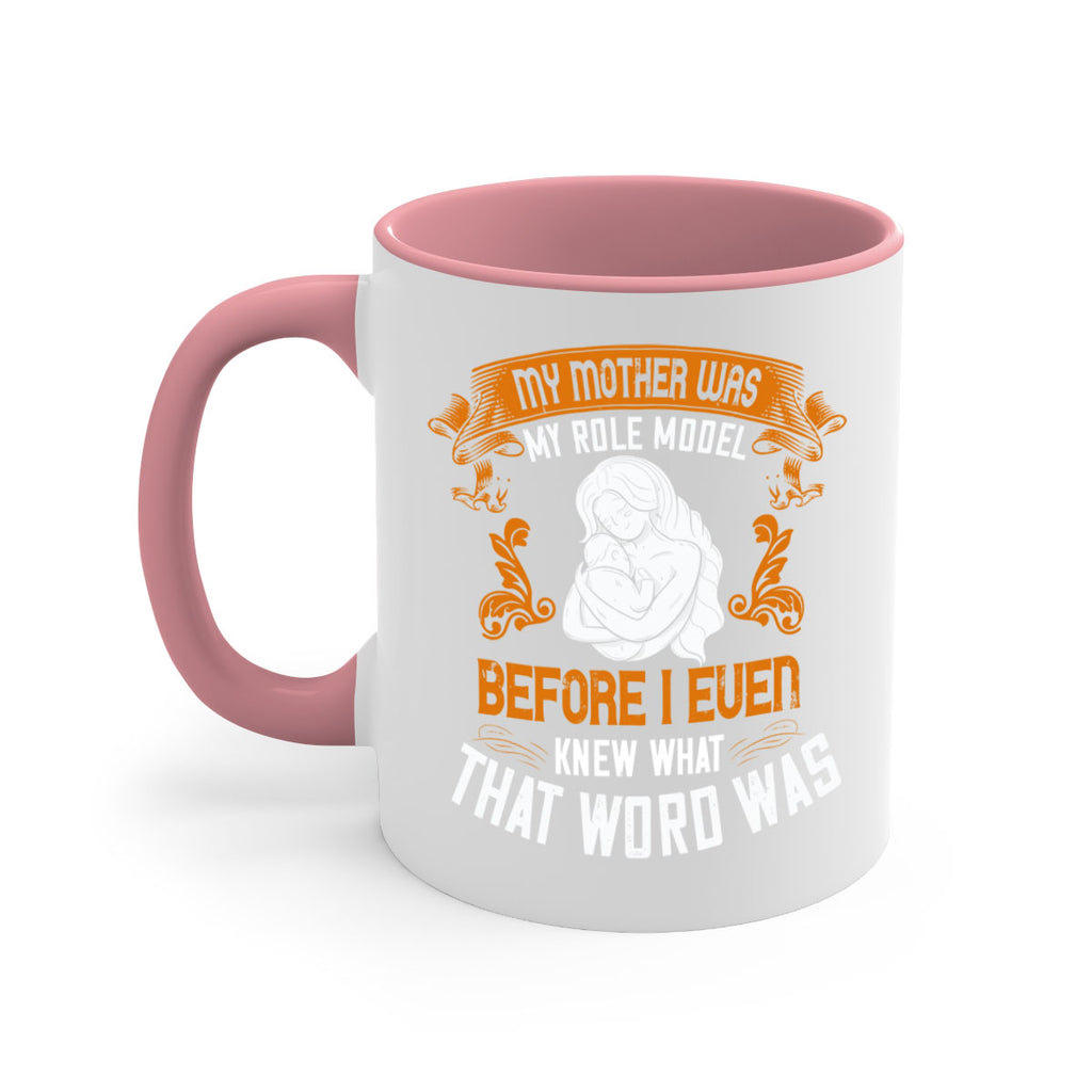 my mother was my role model before i even knew what that word was 83#- mom-Mug / Coffee Cup