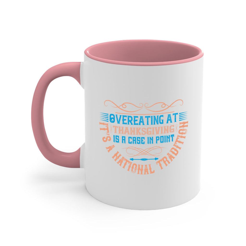 overeating at thanksgiving is a case in point it’s a national tradition 18#- thanksgiving-Mug / Coffee Cup