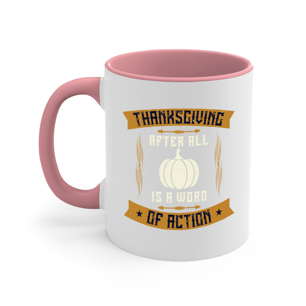 thanksgiving after all is a word of action 8#- thanksgiving-Mug / Coffee Cup
