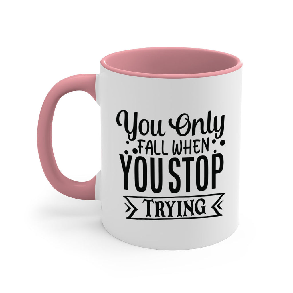 you only fall when you stop trying Style 56#- motivation-Mug / Coffee Cup