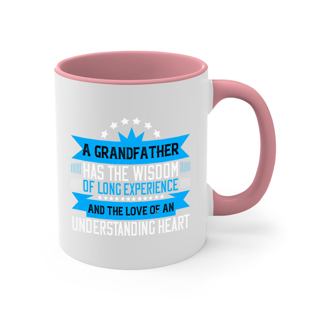 A grandfather has the wisdom of long experience 133#- grandpa-Mug / Coffee Cup