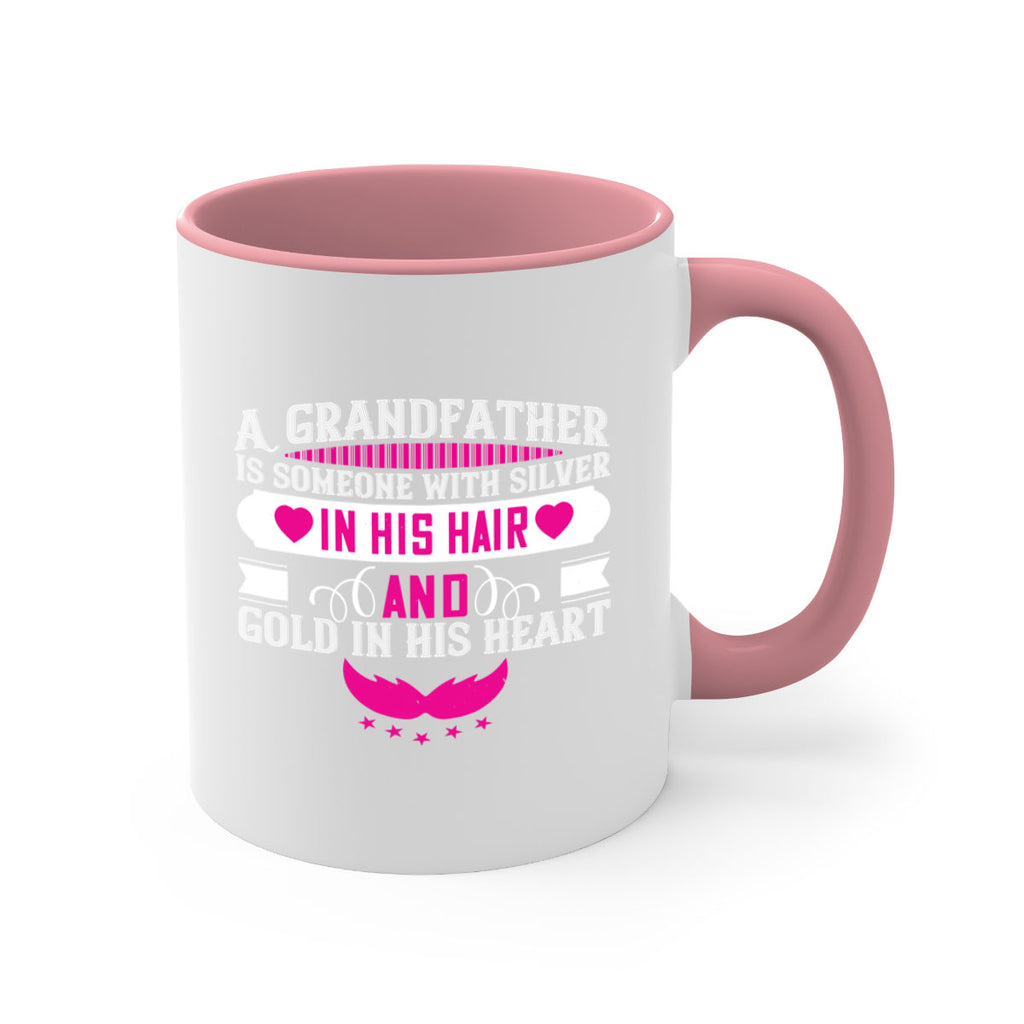 A grandfather is someone with silver in his hair and gold in his heart 102#- grandpa-Mug / Coffee Cup