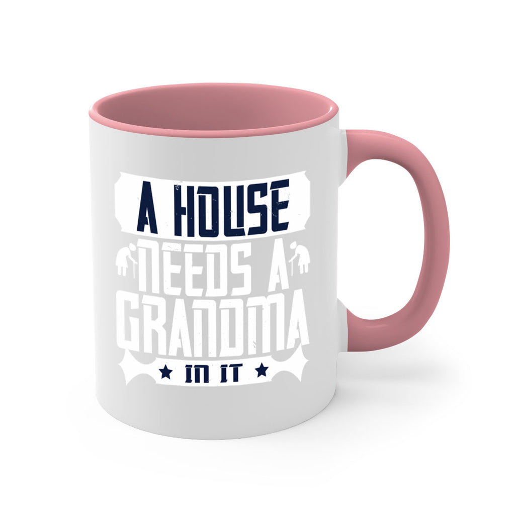 A house needs a grandma in it 94#- grandma-Mug / Coffee Cup